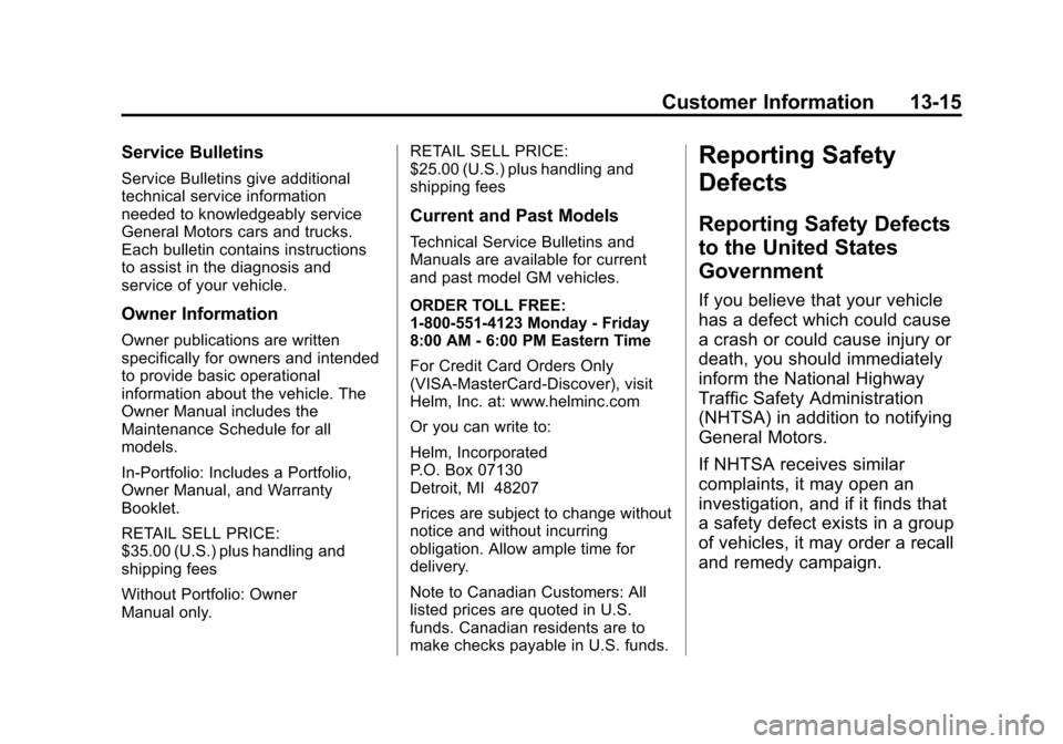 CHEVROLET SUBURBAN 2011 10.G Owners Manual Black plate (15,1)Chevrolet Tahoe/Suburban Owner Manual - 2011
Customer Information 13-15
Service Bulletins
Service Bulletins give additional
technical service information
needed to knowledgeably serv