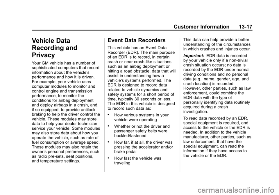 CHEVROLET SUBURBAN 2011 10.G Owners Manual Black plate (17,1)Chevrolet Tahoe/Suburban Owner Manual - 2011
Customer Information 13-17
Vehicle Data
Recording and
Privacy
Your GM vehicle has a number of
sophisticated computers that record
informa