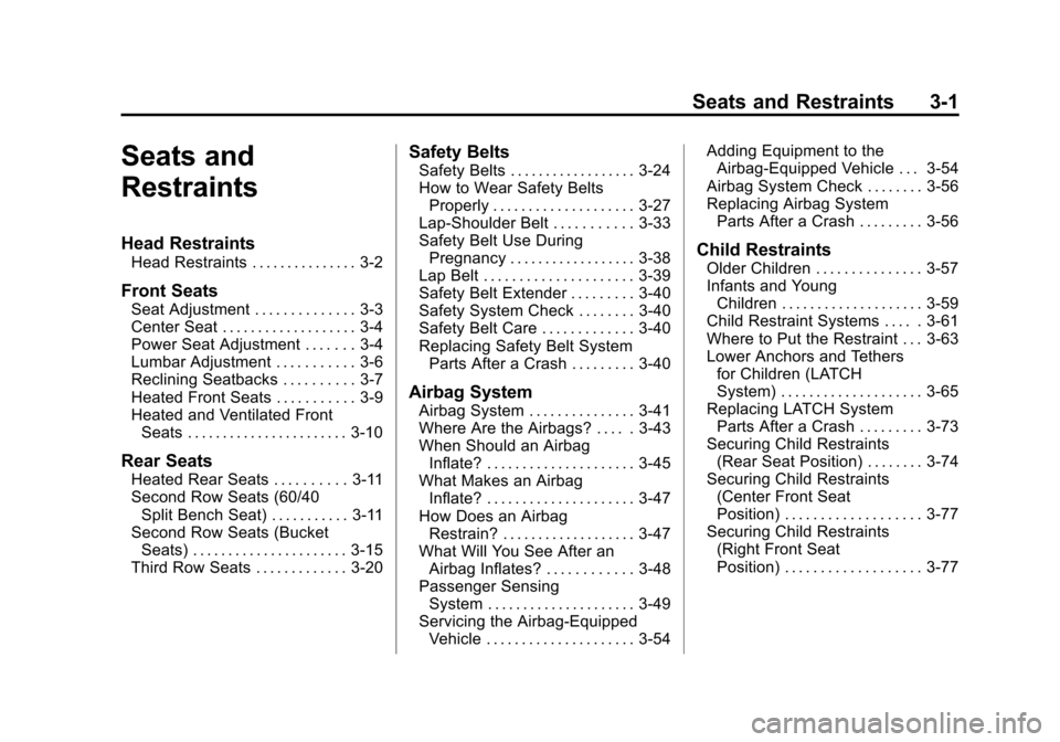 CHEVROLET SUBURBAN 2011 10.G Owners Manual Black plate (1,1)Chevrolet Tahoe/Suburban Owner Manual - 2011
Seats and Restraints 3-1
Seats and
Restraints
Head Restraints
Head Restraints . . . . . . . . . . . . . . . 3-2
Front Seats
Seat Adjustmen