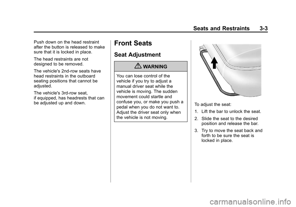 CHEVROLET SUBURBAN 2011 10.G Repair Manual Black plate (3,1)Chevrolet Tahoe/Suburban Owner Manual - 2011
Seats and Restraints 3-3
Push down on the head restraint
after the button is released to make
sure that it is locked in place.
The head re CHEVROLET SUBURBAN 2011 10.G Repair Manual Black plate (3,1)Chevrolet Tahoe/Suburban Owner Manual - 2011
Seats and Restraints 3-3
Push down on the head restraint
after the button is released to make
sure that it is locked in place.
The head re