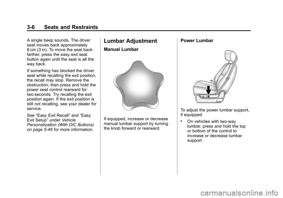 CHEVROLET SUBURBAN 2011 10.G Repair Manual Black plate (6,1)Chevrolet Tahoe/Suburban Owner Manual - 2011
3-6 Seats and Restraints
A single beep sounds. The driver
seat moves back approximately
8 cm (3 in). To move the seat back
farther, press CHEVROLET SUBURBAN 2011 10.G Repair Manual Black plate (6,1)Chevrolet Tahoe/Suburban Owner Manual - 2011
3-6 Seats and Restraints
A single beep sounds. The driver
seat moves back approximately
8 cm (3 in). To move the seat back
farther, press