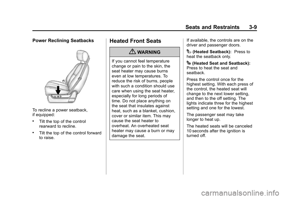 CHEVROLET SUBURBAN 2011 10.G Owners Manual Black plate (9,1)Chevrolet Tahoe/Suburban Owner Manual - 2011
Seats and Restraints 3-9
Power Reclining Seatbacks
To recline a power seatback,
if equipped:
.Tilt the top of the control
rearward to recl