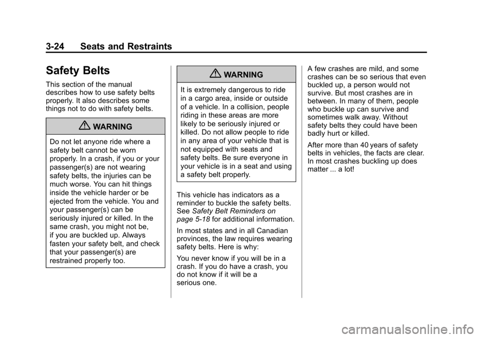 CHEVROLET SUBURBAN 2011 10.G Manual Online Black plate (24,1)Chevrolet Tahoe/Suburban Owner Manual - 2011
3-24 Seats and Restraints
Safety Belts
This section of the manual
describes how to use safety belts
properly. It also describes some
thin CHEVROLET SUBURBAN 2011 10.G Manual Online Black plate (24,1)Chevrolet Tahoe/Suburban Owner Manual - 2011
3-24 Seats and Restraints
Safety Belts
This section of the manual
describes how to use safety belts
properly. It also describes some
thin