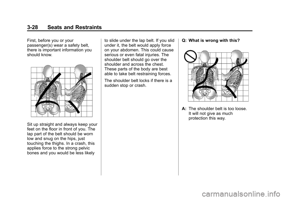CHEVROLET SUBURBAN 2011 10.G Owners Manual Black plate (28,1)Chevrolet Tahoe/Suburban Owner Manual - 2011
3-28 Seats and Restraints
First, before you or your
passenger(s) wear a safety belt,
there is important information you
should know.
Sit CHEVROLET SUBURBAN 2011 10.G Owners Manual Black plate (28,1)Chevrolet Tahoe/Suburban Owner Manual - 2011
3-28 Seats and Restraints
First, before you or your
passenger(s) wear a safety belt,
there is important information you
should know.
Sit