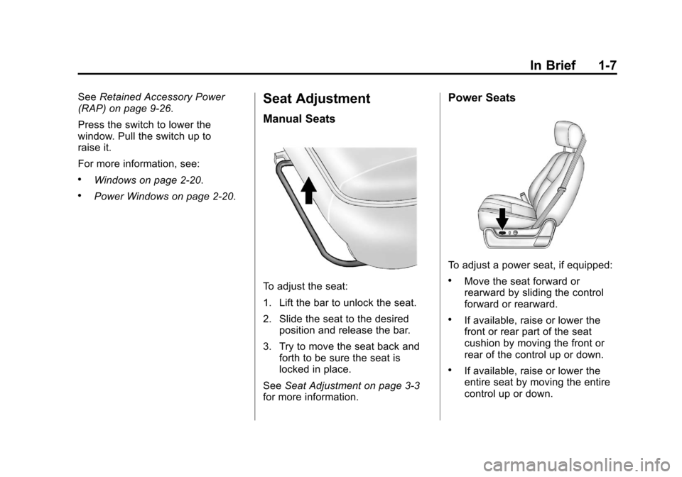 CHEVROLET SUBURBAN 2012 10.G User Guide Black plate (7,1)Chevrolet Tahoe/Suburban Owner Manual - 2012
In Brief 1-7
SeeRetained Accessory Power
(RAP) on page 9‑26.
Press the switch to lower the
window. Pull the switch up to
raise it.
For m