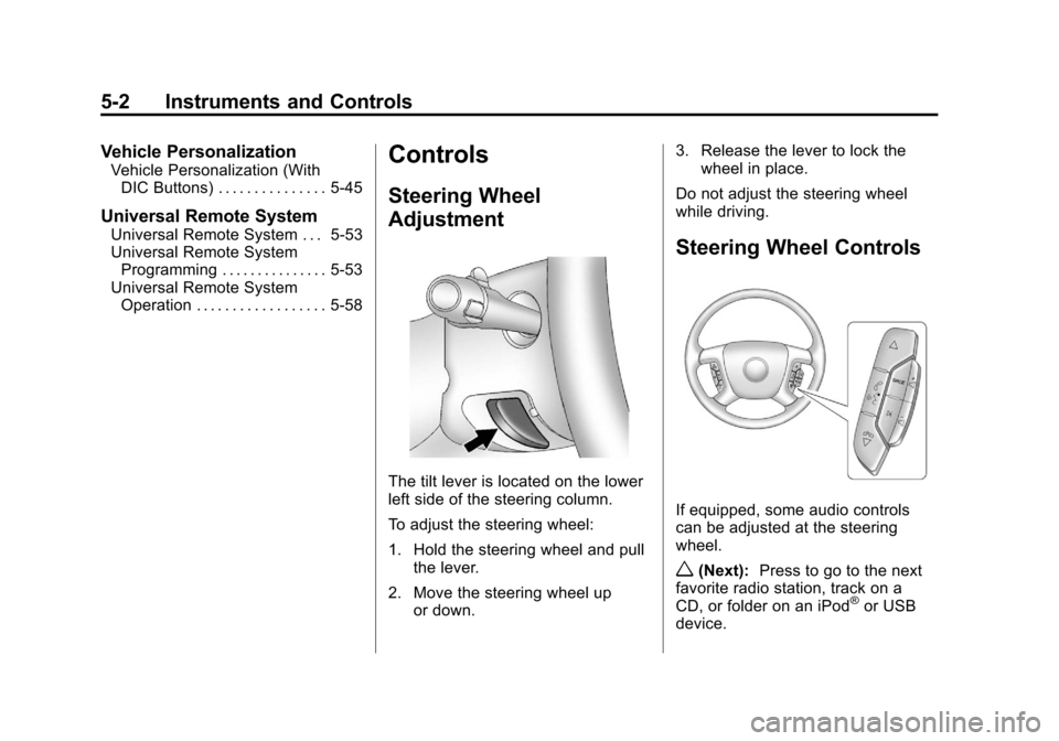 CHEVROLET SUBURBAN 2012 10.G Owners Manual Black plate (2,1)Chevrolet Tahoe/Suburban Owner Manual - 2012
5-2 Instruments and Controls
Vehicle Personalization
Vehicle Personalization (WithDIC Buttons) . . . . . . . . . . . . . . . 5-45
Universa