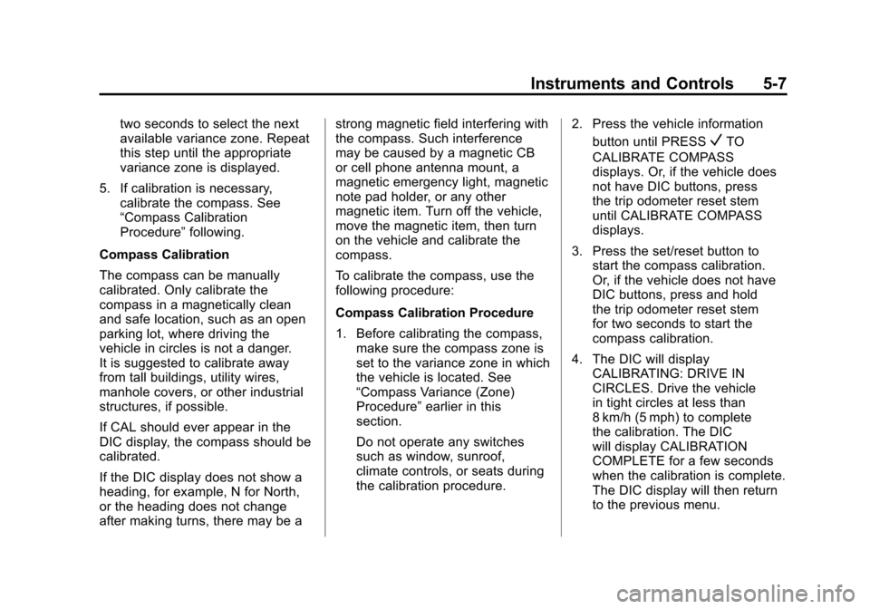 CHEVROLET SUBURBAN 2012 10.G Owners Manual Black plate (7,1)Chevrolet Tahoe/Suburban Owner Manual - 2012
Instruments and Controls 5-7
two seconds to select the next
available variance zone. Repeat
this step until the appropriate
variance zone 