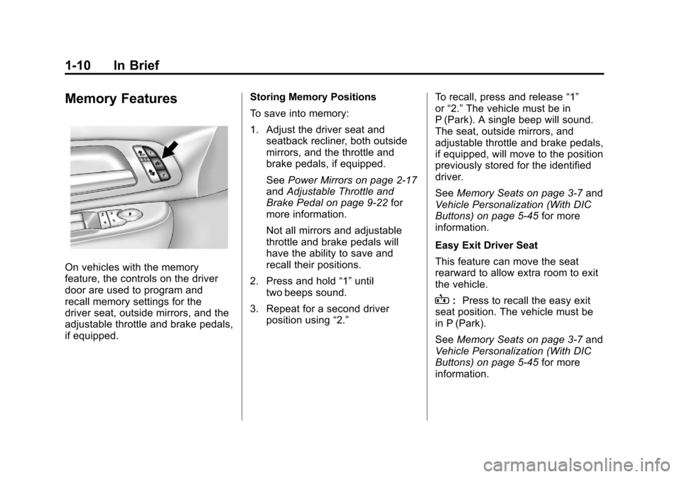 CHEVROLET SUBURBAN 2012 10.G User Guide Black plate (10,1)Chevrolet Tahoe/Suburban Owner Manual - 2012
1-10 In Brief
Memory Features
On vehicles with the memory
feature, the controls on the driver
door are used to program and
recall memory 