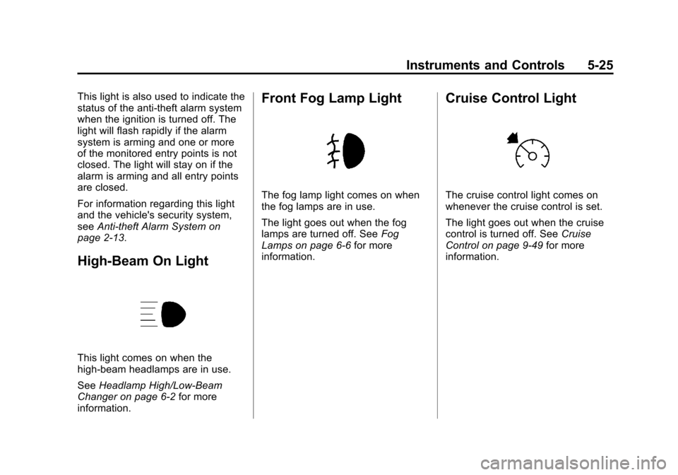 CHEVROLET SUBURBAN 2012 10.G Owners Manual Black plate (25,1)Chevrolet Tahoe/Suburban Owner Manual - 2012
Instruments and Controls 5-25
This light is also used to indicate the
status of the anti-theft alarm system
when the ignition is turned o