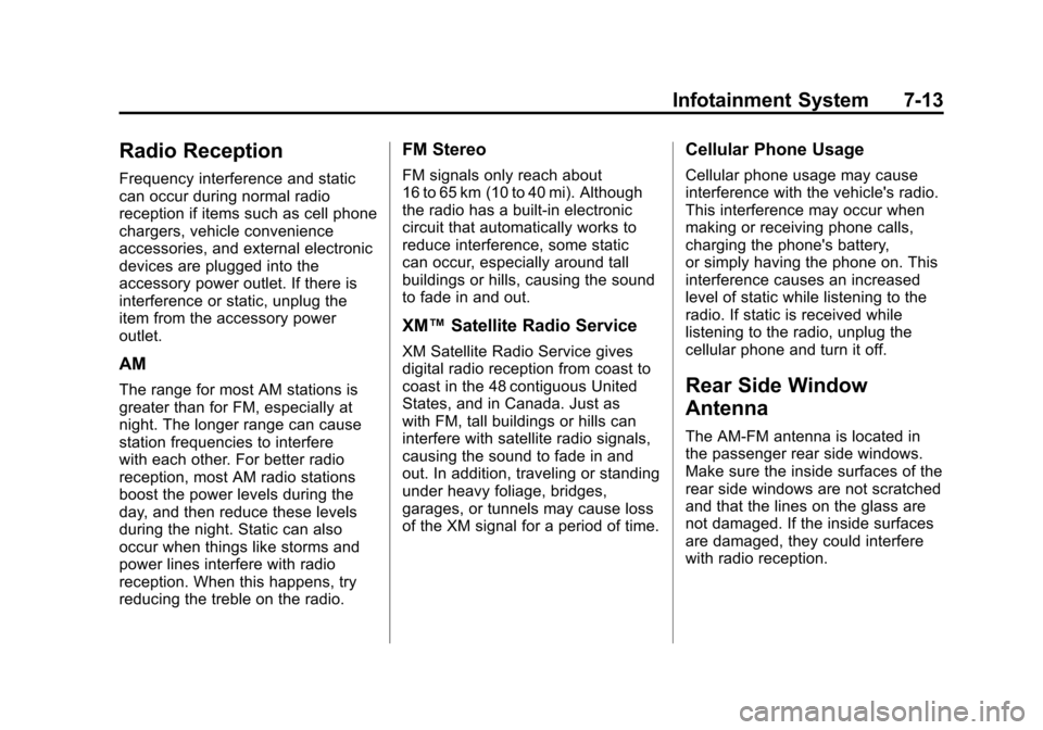 CHEVROLET SUBURBAN 2012 10.G Owners Manual Black plate (13,1)Chevrolet Tahoe/Suburban Owner Manual - 2012
Infotainment System 7-13
Radio Reception
Frequency interference and static
can occur during normal radio
reception if items such as cell 