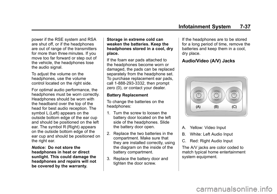 CHEVROLET SUBURBAN 2012 10.G Owners Manual Black plate (37,1)Chevrolet Tahoe/Suburban Owner Manual - 2012
Infotainment System 7-37
power if the RSE system and RSA
are shut off, or if the headphones
are out of range of the transmitters
for more
