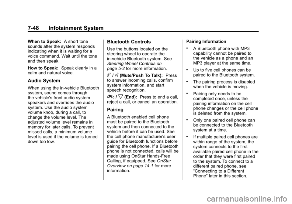 CHEVROLET SUBURBAN 2012 10.G Owners Manual Black plate (48,1)Chevrolet Tahoe/Suburban Owner Manual - 2012
7-48 Infotainment System
When to Speak:A short tone
sounds after the system responds
indicating when it is waiting for a
voice command. W