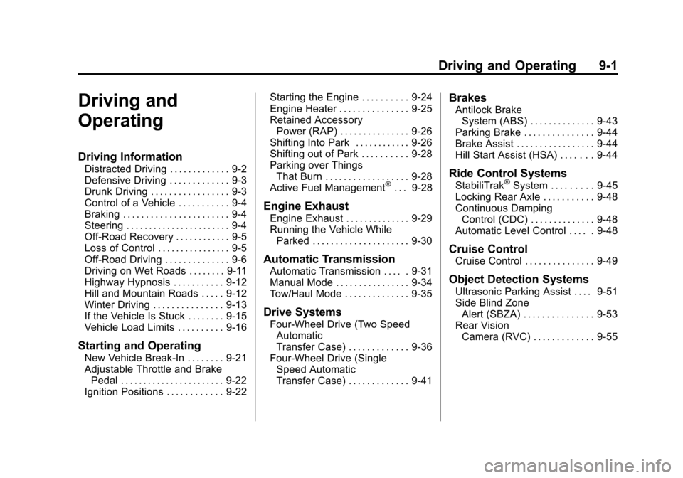 CHEVROLET SUBURBAN 2012 10.G User Guide Black plate (1,1)Chevrolet Tahoe/Suburban Owner Manual - 2012
Driving and Operating 9-1
Driving and
Operating
Driving Information
Distracted Driving . . . . . . . . . . . . . 9-2
Defensive Driving . .