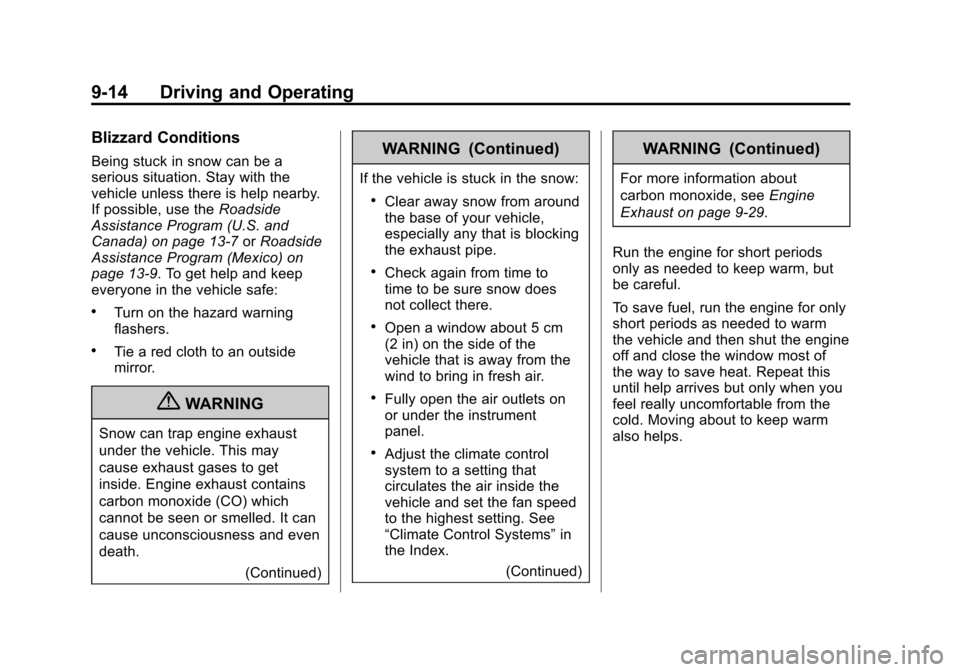 CHEVROLET SUBURBAN 2012 10.G Owners Manual Black plate (14,1)Chevrolet Tahoe/Suburban Owner Manual - 2012
9-14 Driving and Operating
Blizzard Conditions
Being stuck in snow can be a
serious situation. Stay with the
vehicle unless there is help