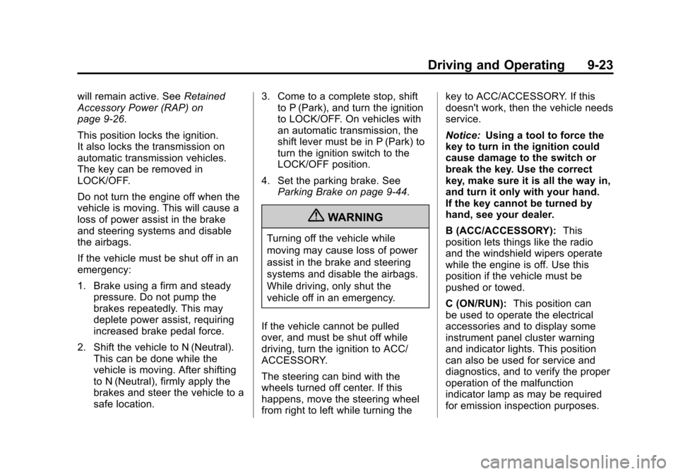 CHEVROLET SUBURBAN 2012 10.G Owners Manual Black plate (23,1)Chevrolet Tahoe/Suburban Owner Manual - 2012
Driving and Operating 9-23
will remain active. SeeRetained
Accessory Power (RAP) on
page 9‑26.
This position locks the ignition.
It als