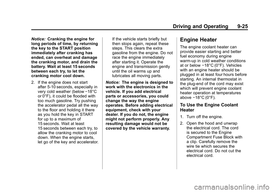 CHEVROLET SUBURBAN 2012 10.G Owners Manual Black plate (25,1)Chevrolet Tahoe/Suburban Owner Manual - 2012
Driving and Operating 9-25
Notice:Cranking the engine for
long periods of time, by returning
the key to the START position
immediately af