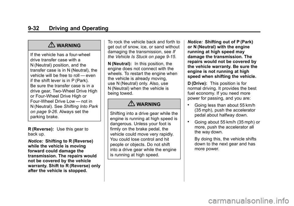 CHEVROLET SUBURBAN 2012 10.G Owners Manual Black plate (32,1)Chevrolet Tahoe/Suburban Owner Manual - 2012
9-32 Driving and Operating
{WARNING
If the vehicle has a four-wheel
drive transfer case with a
N (Neutral) position, and the
transfer cas