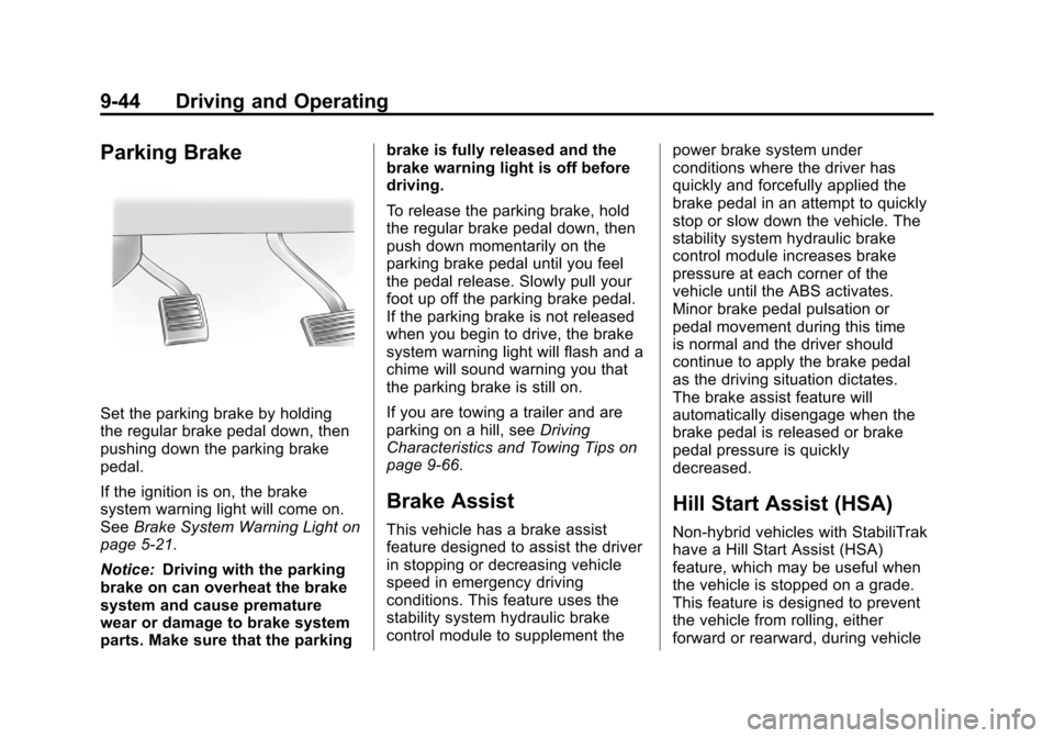 CHEVROLET SUBURBAN 2012 10.G Owners Manual Black plate (44,1)Chevrolet Tahoe/Suburban Owner Manual - 2012
9-44 Driving and Operating
Parking Brake
Set the parking brake by holding
the regular brake pedal down, then
pushing down the parking bra
