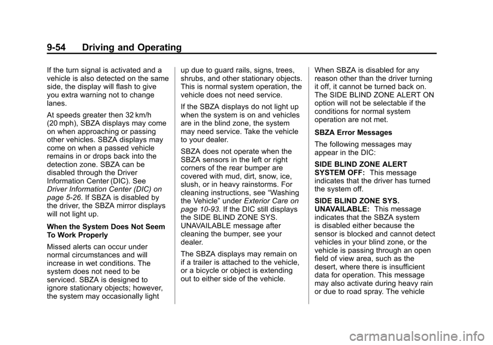 CHEVROLET SUBURBAN 2012 10.G Owners Manual Black plate (54,1)Chevrolet Tahoe/Suburban Owner Manual - 2012
9-54 Driving and Operating
If the turn signal is activated and a
vehicle is also detected on the same
side, the display will flash to giv