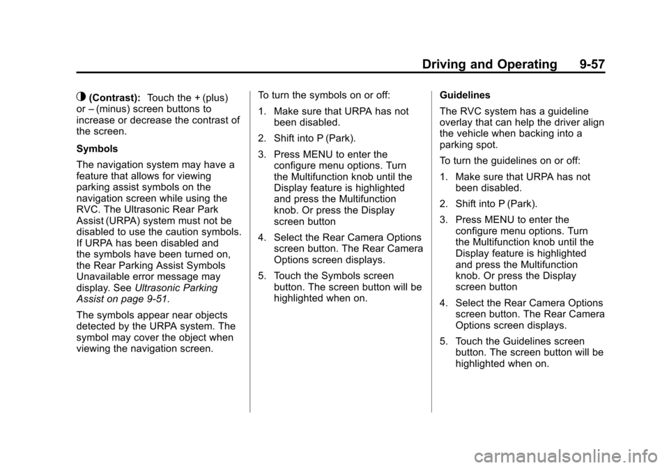 CHEVROLET SUBURBAN 2012 10.G Owners Manual Black plate (57,1)Chevrolet Tahoe/Suburban Owner Manual - 2012
Driving and Operating 9-57
_(Contrast):Touch the + (plus)
or –(minus) screen buttons to
increase or decrease the contrast of
the screen
