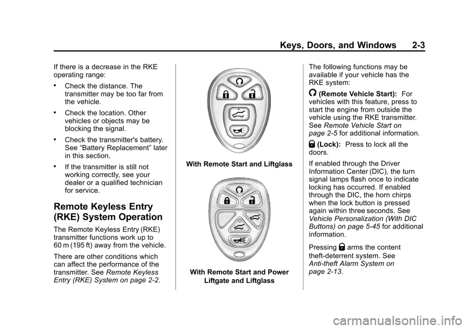 CHEVROLET SUBURBAN 2012 10.G Owners Manual Black plate (3,1)Chevrolet Tahoe/Suburban Owner Manual - 2012
Keys, Doors, and Windows 2-3
If there is a decrease in the RKE
operating range:
.Check the distance. The
transmitter may be too far from
t