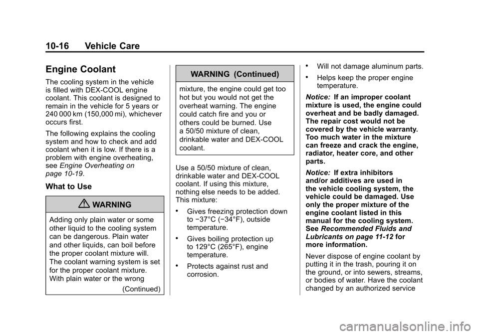 CHEVROLET SUBURBAN 2012 10.G Owners Manual Black plate (16,1)Chevrolet Tahoe/Suburban Owner Manual - 2012
10-16 Vehicle Care
Engine Coolant
The cooling system in the vehicle
is filled with DEX-COOL engine
coolant. This coolant is designed to
r CHEVROLET SUBURBAN 2012 10.G Owners Manual Black plate (16,1)Chevrolet Tahoe/Suburban Owner Manual - 2012
10-16 Vehicle Care
Engine Coolant
The cooling system in the vehicle
is filled with DEX-COOL engine
coolant. This coolant is designed to
r
