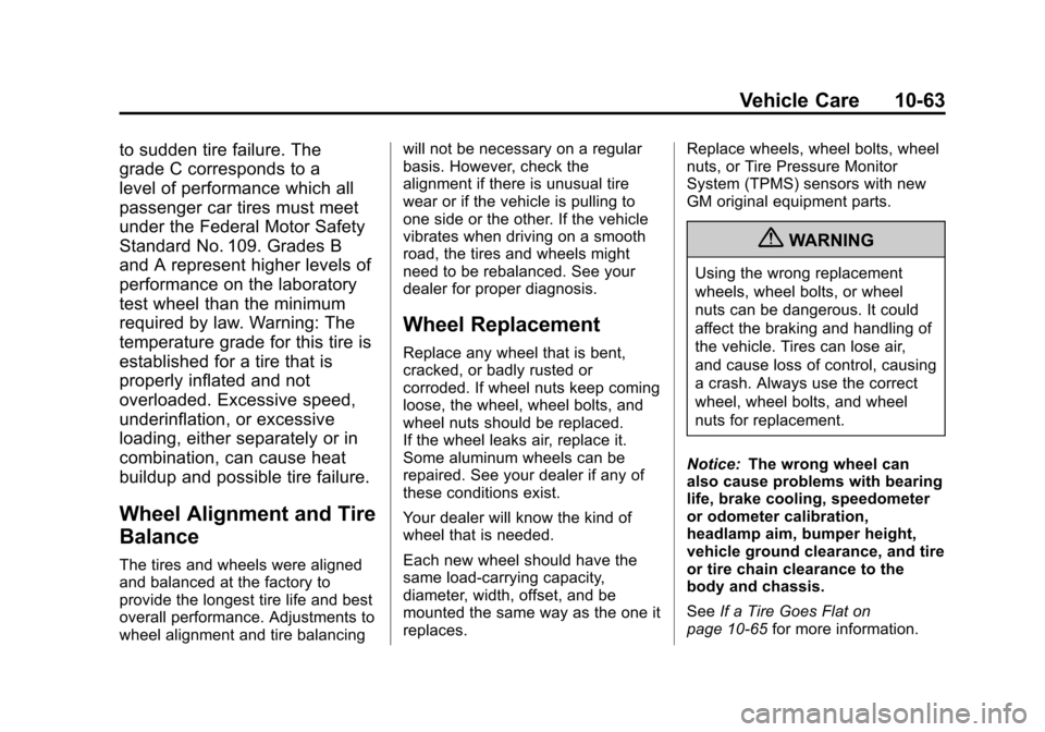 CHEVROLET SUBURBAN 2012 10.G Owners Manual Black plate (63,1)Chevrolet Tahoe/Suburban Owner Manual - 2012
Vehicle Care 10-63
to sudden tire failure. The
grade C corresponds to a
level of performance which all
passenger car tires must meet
unde CHEVROLET SUBURBAN 2012 10.G Owners Manual Black plate (63,1)Chevrolet Tahoe/Suburban Owner Manual - 2012
Vehicle Care 10-63
to sudden tire failure. The
grade C corresponds to a
level of performance which all
passenger car tires must meet
unde