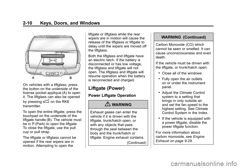 CHEVROLET SUBURBAN 2012 10.G Service Manual Black plate (10,1)Chevrolet Tahoe/Suburban Owner Manual - 2012
2-10 Keys, Doors, and Windows
On vehicles with a liftglass, press
the button on the underside of the
license pocket applique (A) to open
