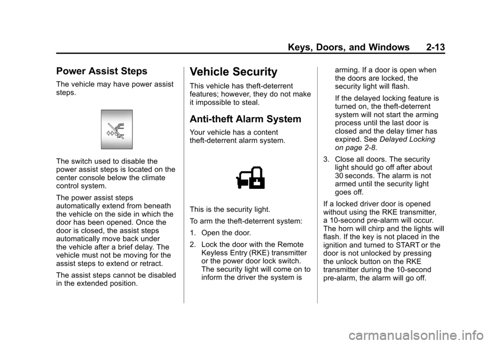 CHEVROLET SUBURBAN 2012 10.G Owners Manual Black plate (13,1)Chevrolet Tahoe/Suburban Owner Manual - 2012
Keys, Doors, and Windows 2-13
Power Assist Steps
The vehicle may have power assist
steps.
The switch used to disable the
power assist ste