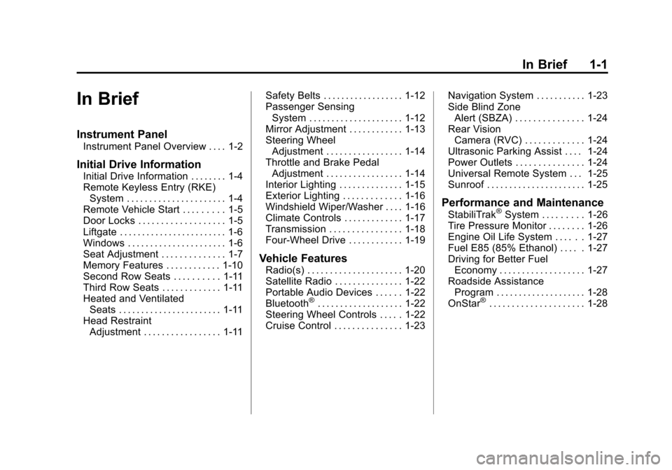 CHEVROLET SUBURBAN 2012 10.G Owners Manual Black plate (1,1)Chevrolet Tahoe/Suburban Owner Manual - 2012
In Brief 1-1
In Brief
Instrument Panel
Instrument Panel Overview . . . . 1-2
Initial Drive Information
Initial Drive Information . . . . .