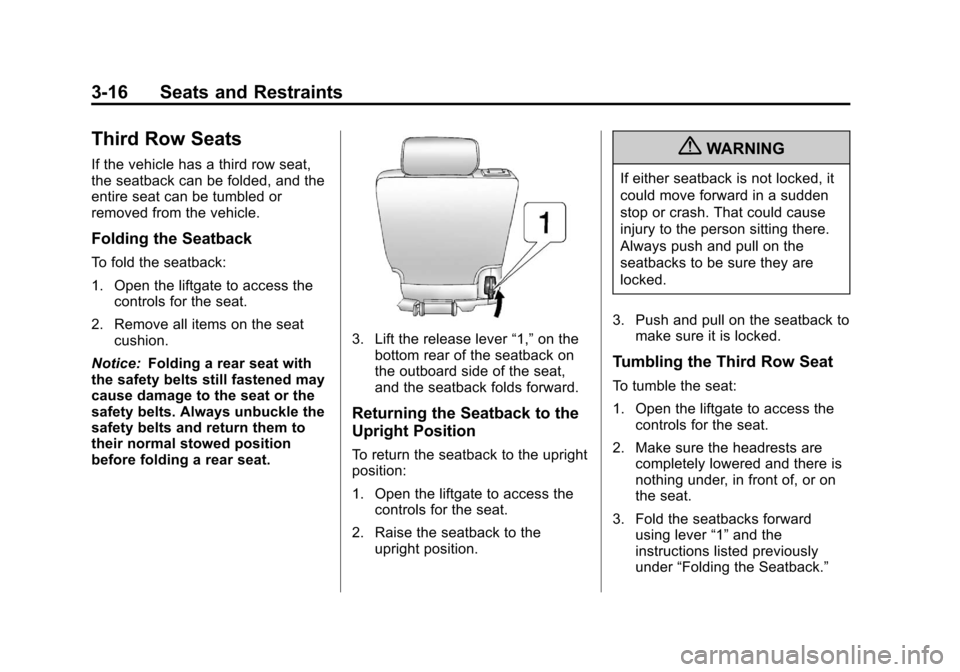 CHEVROLET SUBURBAN 2012 10.G Manual PDF Black plate (16,1)Chevrolet Tahoe/Suburban Owner Manual - 2012
3-16 Seats and Restraints
Third Row Seats
If the vehicle has a third row seat,
the seatback can be folded, and the
entire seat can be tum