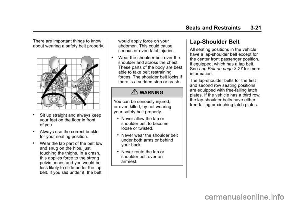 CHEVROLET SUBURBAN 2012 10.G Manual PDF Black plate (21,1)Chevrolet Tahoe/Suburban Owner Manual - 2012
Seats and Restraints 3-21
There are important things to know
about wearing a safety belt properly.
.Sit up straight and always keep
your 
