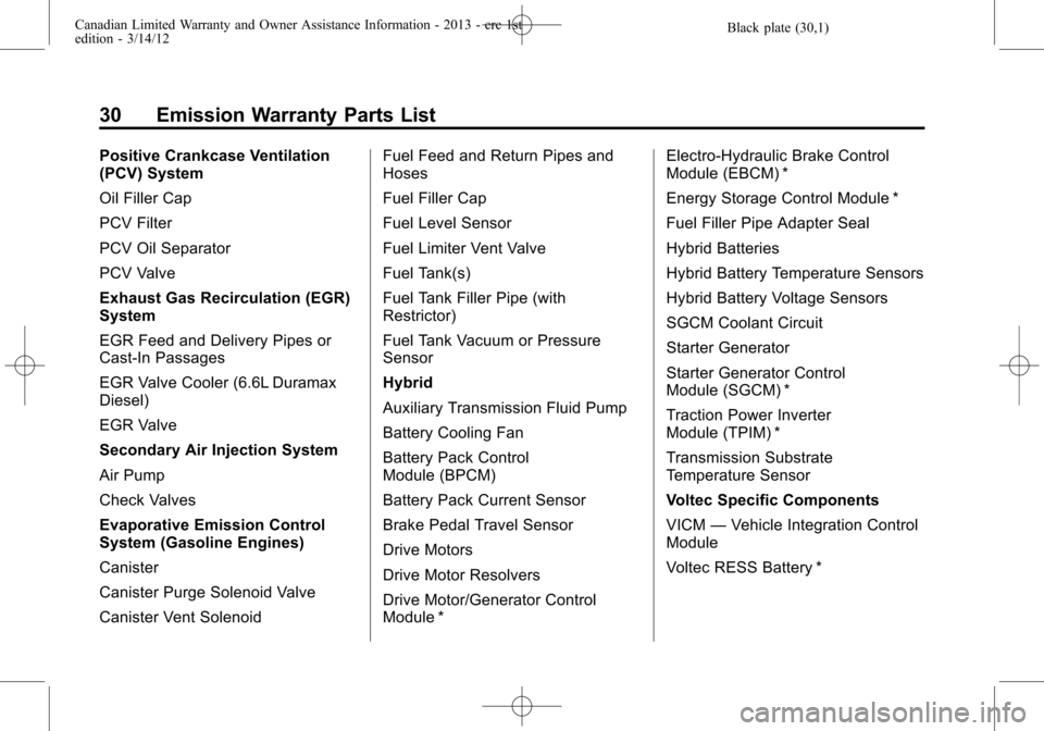 CHEVROLET SUBURBAN 2013 10.G Warranty Guide Black plate (30,1)Canadian Limited Warranty and Owner Assistance Information - 2013 - crc 1st
edition - 3/14/12
30 Emission Warranty Parts List
Positive Crankcase Ventilation
(PCV) System
Oil Filler C