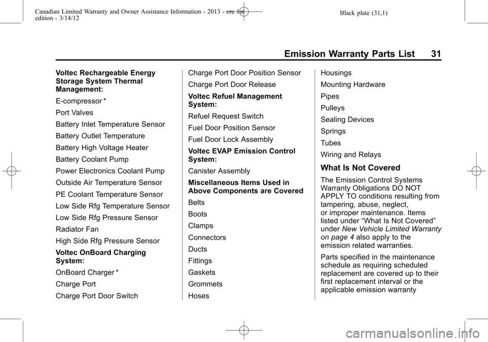 CHEVROLET SUBURBAN 2013 10.G Warranty Guide Black plate (31,1)Canadian Limited Warranty and Owner Assistance Information - 2013 - crc 1st
edition - 3/14/12
Emission Warranty Parts List 31
Voltec Rechargeable Energy
Storage System Thermal
Manage