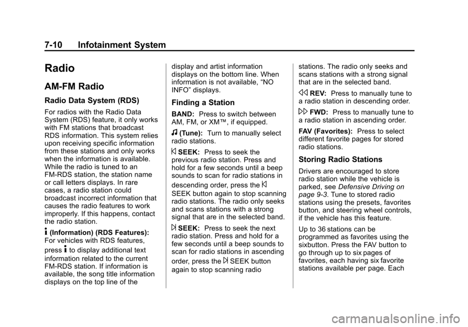 CHEVROLET SUBURBAN 2014 10.G Owners Manual (10,1)Chevrolet Tahoe/Suburban Owner Manual (GMNA-Localizing-U.S./Canada/
Mexico-6081502) - 2014 - crc2 - 9/17/13
7-10 Infotainment System
Radio
AM-FM Radio
Radio Data System (RDS)
For radios with the CHEVROLET SUBURBAN 2014 10.G Owners Manual (10,1)Chevrolet Tahoe/Suburban Owner Manual (GMNA-Localizing-U.S./Canada/
Mexico-6081502) - 2014 - crc2 - 9/17/13
7-10 Infotainment System
Radio
AM-FM Radio
Radio Data System (RDS)
For radios with the