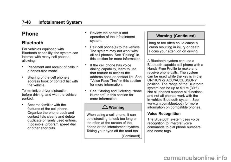 CHEVROLET SUBURBAN 2014 10.G Owners Manual (48,1)Chevrolet Tahoe/Suburban Owner Manual (GMNA-Localizing-U.S./Canada/
Mexico-6081502) - 2014 - crc2 - 9/17/13
7-48 Infotainment System
Phone
Bluetooth
For vehicles equipped with
Bluetooth capabili