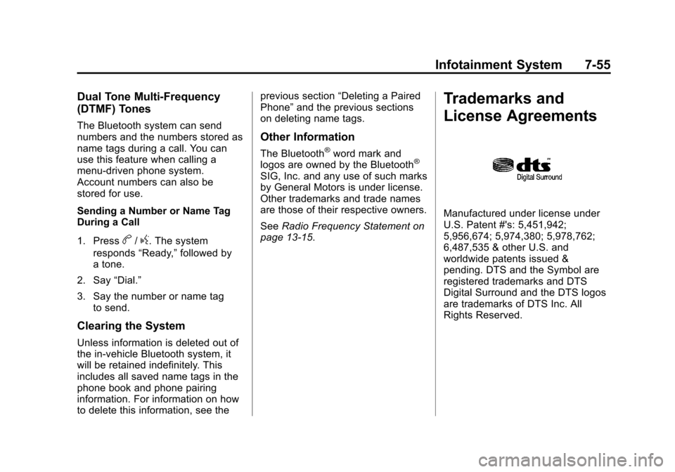 CHEVROLET SUBURBAN 2014 10.G Owners Manual (55,1)Chevrolet Tahoe/Suburban Owner Manual (GMNA-Localizing-U.S./Canada/
Mexico-6081502) - 2014 - crc2 - 9/17/13
Infotainment System 7-55
Dual Tone Multi-Frequency
(DTMF) Tones
The Bluetooth system c