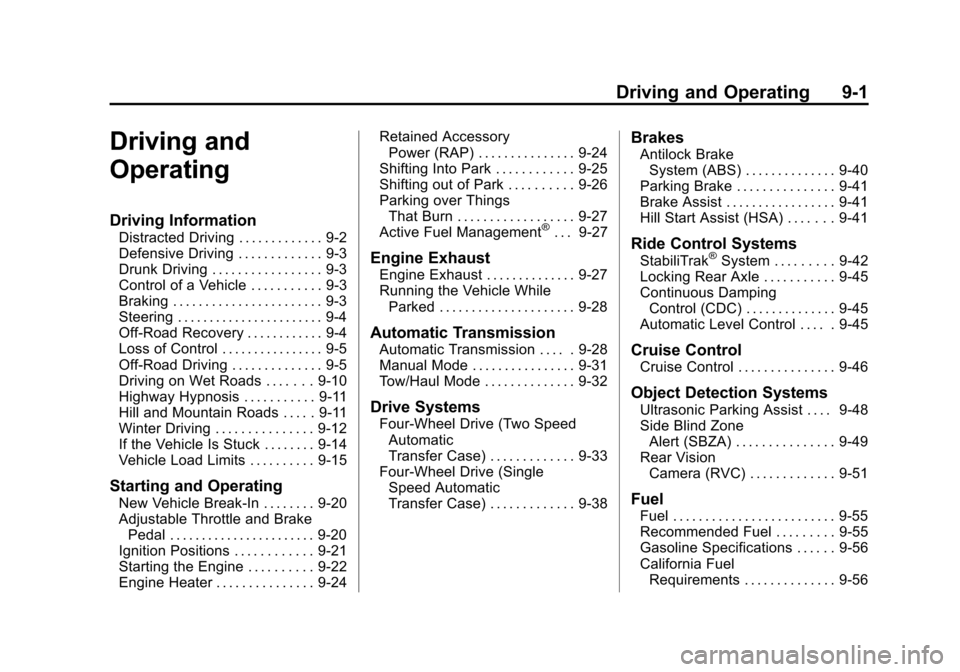 CHEVROLET SUBURBAN 2014 10.G Owners Manual (1,1)Chevrolet Tahoe/Suburban Owner Manual (GMNA-Localizing-U.S./Canada/
Mexico-6081502) - 2014 - crc2 - 9/17/13
Driving and Operating 9-1
Driving and
Operating
Driving Information
Distracted Driving 