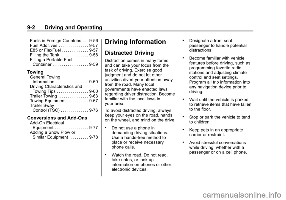 CHEVROLET SUBURBAN 2014 10.G Owners Manual (2,1)Chevrolet Tahoe/Suburban Owner Manual (GMNA-Localizing-U.S./Canada/
Mexico-6081502) - 2014 - crc2 - 9/17/13
9-2 Driving and Operating
Fuels in Foreign Countries . . . 9-56
Fuel Additives . . . . 