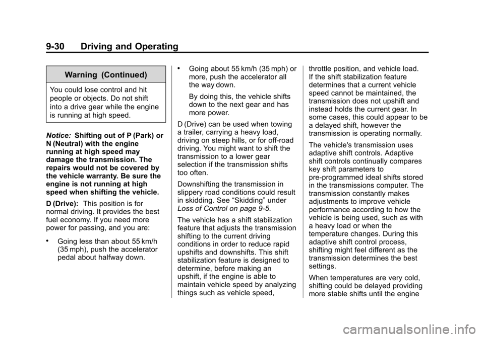CHEVROLET SUBURBAN 2014 10.G Owners Manual (30,1)Chevrolet Tahoe/Suburban Owner Manual (GMNA-Localizing-U.S./Canada/
Mexico-6081502) - 2014 - crc2 - 9/17/13
9-30 Driving and Operating
Warning (Continued)
You could lose control and hit
people o CHEVROLET SUBURBAN 2014 10.G Owners Manual (30,1)Chevrolet Tahoe/Suburban Owner Manual (GMNA-Localizing-U.S./Canada/
Mexico-6081502) - 2014 - crc2 - 9/17/13
9-30 Driving and Operating
Warning (Continued)
You could lose control and hit
people o