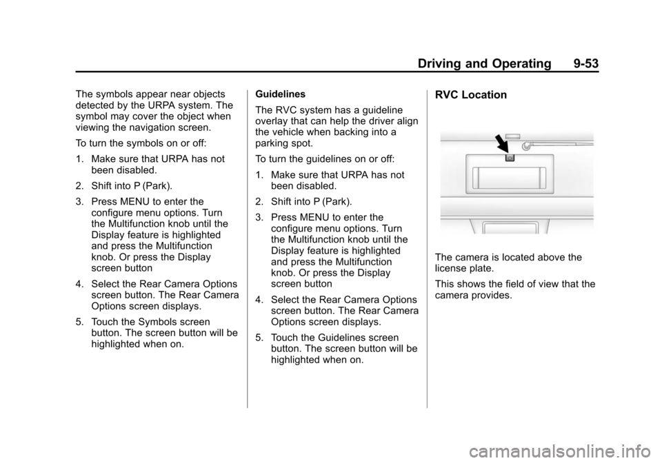 CHEVROLET SUBURBAN 2014 10.G Owners Manual (53,1)Chevrolet Tahoe/Suburban Owner Manual (GMNA-Localizing-U.S./Canada/
Mexico-6081502) - 2014 - crc2 - 9/17/13
Driving and Operating 9-53
The symbols appear near objects
detected by the URPA system CHEVROLET SUBURBAN 2014 10.G Owners Manual (53,1)Chevrolet Tahoe/Suburban Owner Manual (GMNA-Localizing-U.S./Canada/
Mexico-6081502) - 2014 - crc2 - 9/17/13
Driving and Operating 9-53
The symbols appear near objects
detected by the URPA system