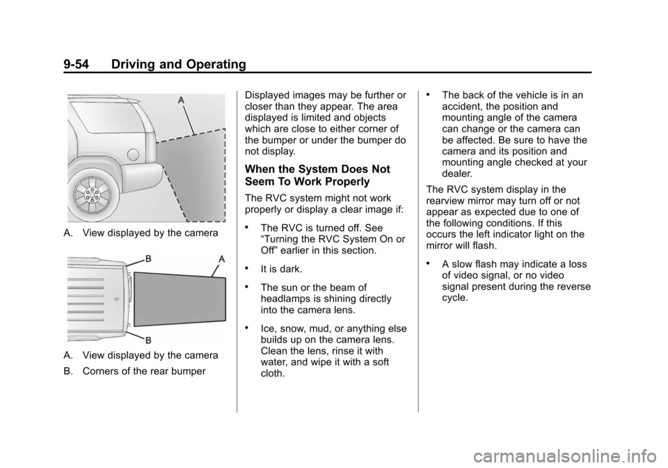 CHEVROLET SUBURBAN 2014 10.G Owners Manual (54,1)Chevrolet Tahoe/Suburban Owner Manual (GMNA-Localizing-U.S./Canada/
Mexico-6081502) - 2014 - crc2 - 9/17/13
9-54 Driving and Operating
A. View displayed by the camera
A. View displayed by the ca CHEVROLET SUBURBAN 2014 10.G Owners Manual (54,1)Chevrolet Tahoe/Suburban Owner Manual (GMNA-Localizing-U.S./Canada/
Mexico-6081502) - 2014 - crc2 - 9/17/13
9-54 Driving and Operating
A. View displayed by the camera
A. View displayed by the ca