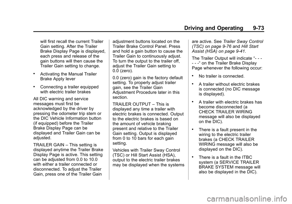 CHEVROLET SUBURBAN 2014 10.G Owners Manual (73,1)Chevrolet Tahoe/Suburban Owner Manual (GMNA-Localizing-U.S./Canada/
Mexico-6081502) - 2014 - crc2 - 9/17/13
Driving and Operating 9-73
will first recall the current Trailer
Gain setting. After t CHEVROLET SUBURBAN 2014 10.G Owners Manual (73,1)Chevrolet Tahoe/Suburban Owner Manual (GMNA-Localizing-U.S./Canada/
Mexico-6081502) - 2014 - crc2 - 9/17/13
Driving and Operating 9-73
will first recall the current Trailer
Gain setting. After t