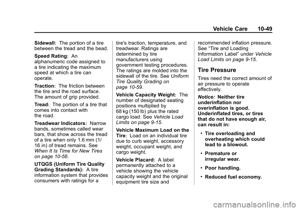 CHEVROLET SUBURBAN 2014 10.G Owners Manual (49,1)Chevrolet Tahoe/Suburban Owner Manual (GMNA-Localizing-U.S./Canada/
Mexico-6081502) - 2014 - crc2 - 9/17/13
Vehicle Care 10-49
Sidewall:The portion of a tire
between the tread and the bead.
Spee