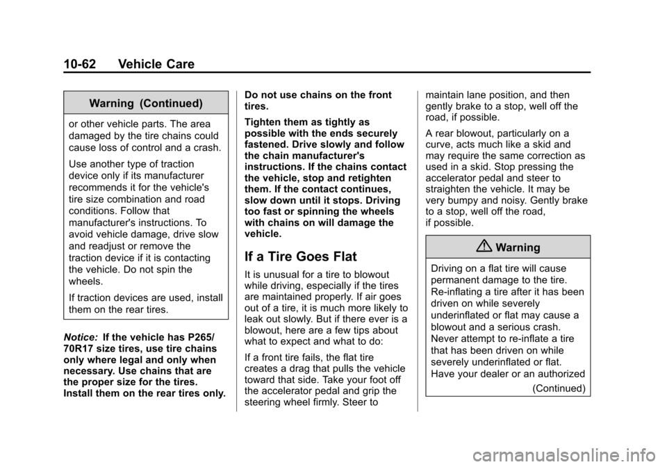 CHEVROLET SUBURBAN 2014 10.G Owners Manual (62,1)Chevrolet Tahoe/Suburban Owner Manual (GMNA-Localizing-U.S./Canada/
Mexico-6081502) - 2014 - crc2 - 9/17/13
10-62 Vehicle Care
Warning (Continued)
or other vehicle parts. The area
damaged by the