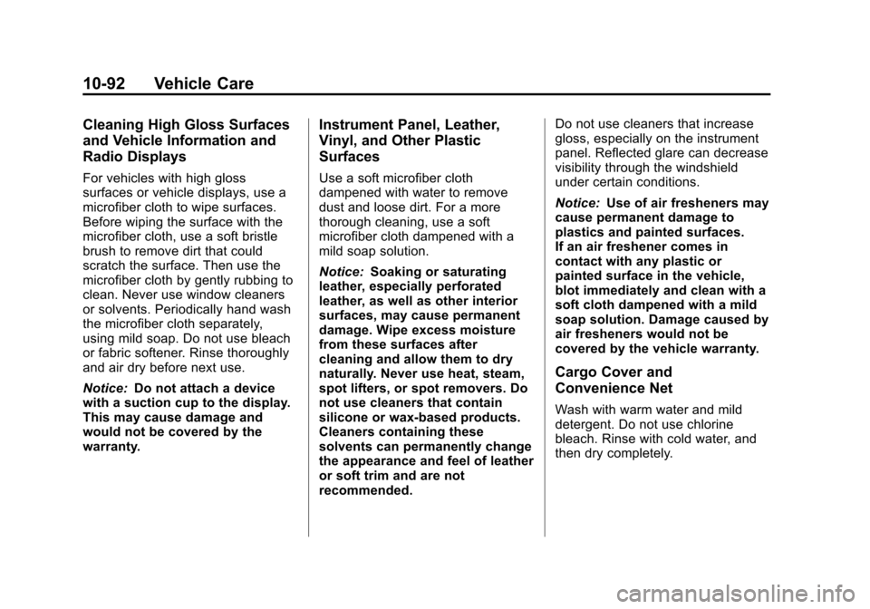CHEVROLET SUBURBAN 2014 10.G Owners Manual (92,1)Chevrolet Tahoe/Suburban Owner Manual (GMNA-Localizing-U.S./Canada/
Mexico-6081502) - 2014 - crc2 - 9/17/13
10-92 Vehicle Care
Cleaning High Gloss Surfaces
and Vehicle Information and
Radio Disp CHEVROLET SUBURBAN 2014 10.G Owners Manual (92,1)Chevrolet Tahoe/Suburban Owner Manual (GMNA-Localizing-U.S./Canada/
Mexico-6081502) - 2014 - crc2 - 9/17/13
10-92 Vehicle Care
Cleaning High Gloss Surfaces
and Vehicle Information and
Radio Disp