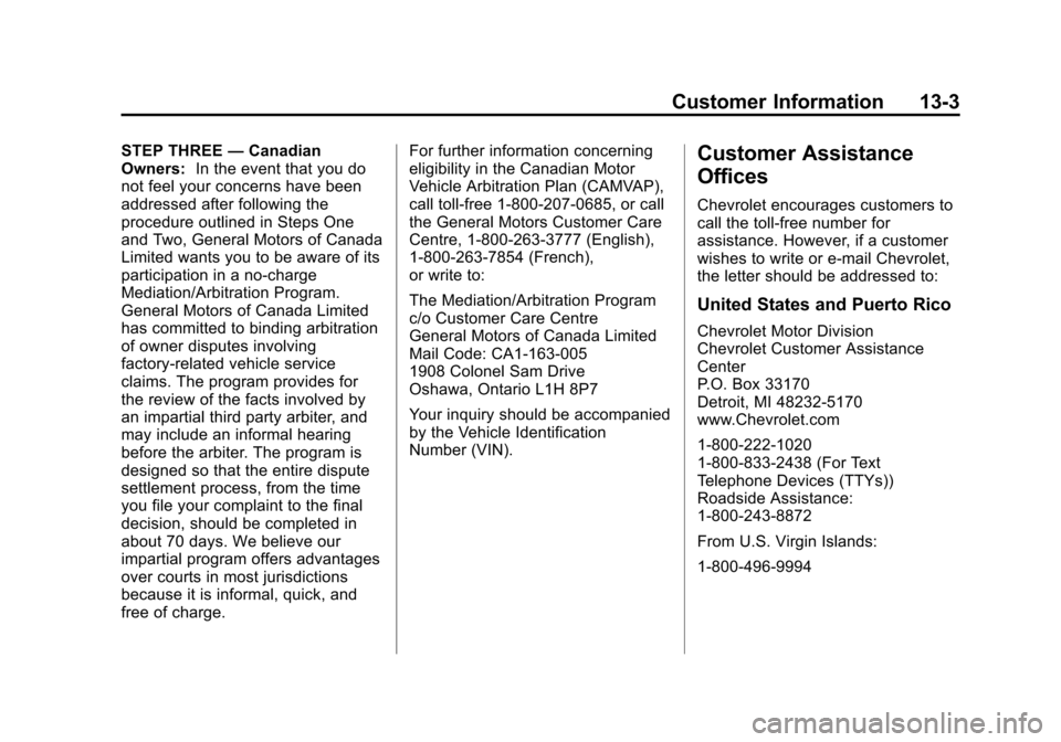 CHEVROLET SUBURBAN 2014 10.G Owners Manual (3,1)Chevrolet Tahoe/Suburban Owner Manual (GMNA-Localizing-U.S./Canada/
Mexico-6081502) - 2014 - crc2 - 9/17/13
Customer Information 13-3
STEP THREE—Canadian
Owners: In the event that you do
not fe