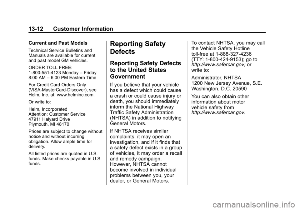 CHEVROLET SUBURBAN 2014 10.G Owners Manual (12,1)Chevrolet Tahoe/Suburban Owner Manual (GMNA-Localizing-U.S./Canada/
Mexico-6081502) - 2014 - crc2 - 9/17/13
13-12 Customer Information
Current and Past Models
Technical Service Bulletins and
Man