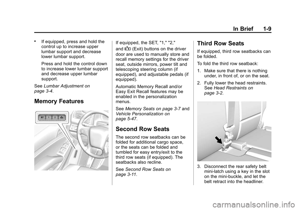 CHEVROLET SUBURBAN 2015 11.G User Guide Black plate (9,1)Chevrolet 2015i Tahoe/Suburban Owner Manual (GMNA-Localizing-U.S./
Canada/Mexico-8431502) - 2015 - crc - 1/12/15
In Brief 1-9
.If equipped, press and hold the
control up to increase u CHEVROLET SUBURBAN 2015 11.G User Guide Black plate (9,1)Chevrolet 2015i Tahoe/Suburban Owner Manual (GMNA-Localizing-U.S./
Canada/Mexico-8431502) - 2015 - crc - 1/12/15
In Brief 1-9
.If equipped, press and hold the
control up to increase u