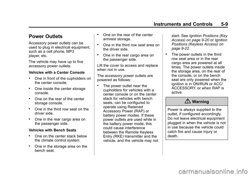 CHEVROLET SUBURBAN 2015 11.G Owners Manual Black plate (9,1)Chevrolet 2015i Tahoe/Suburban Owner Manual (GMNA-Localizing-U.S./
Canada/Mexico-8431502) - 2015 - crc - 1/12/15
Instruments and Controls 5-9
Power Outlets
Accessory power outlets can